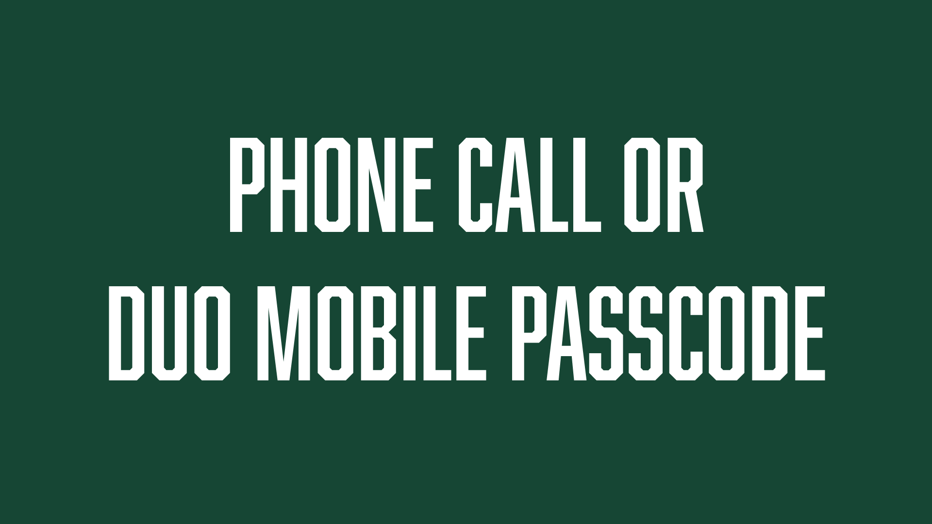 Phone Call or Duo Mobile Passcode